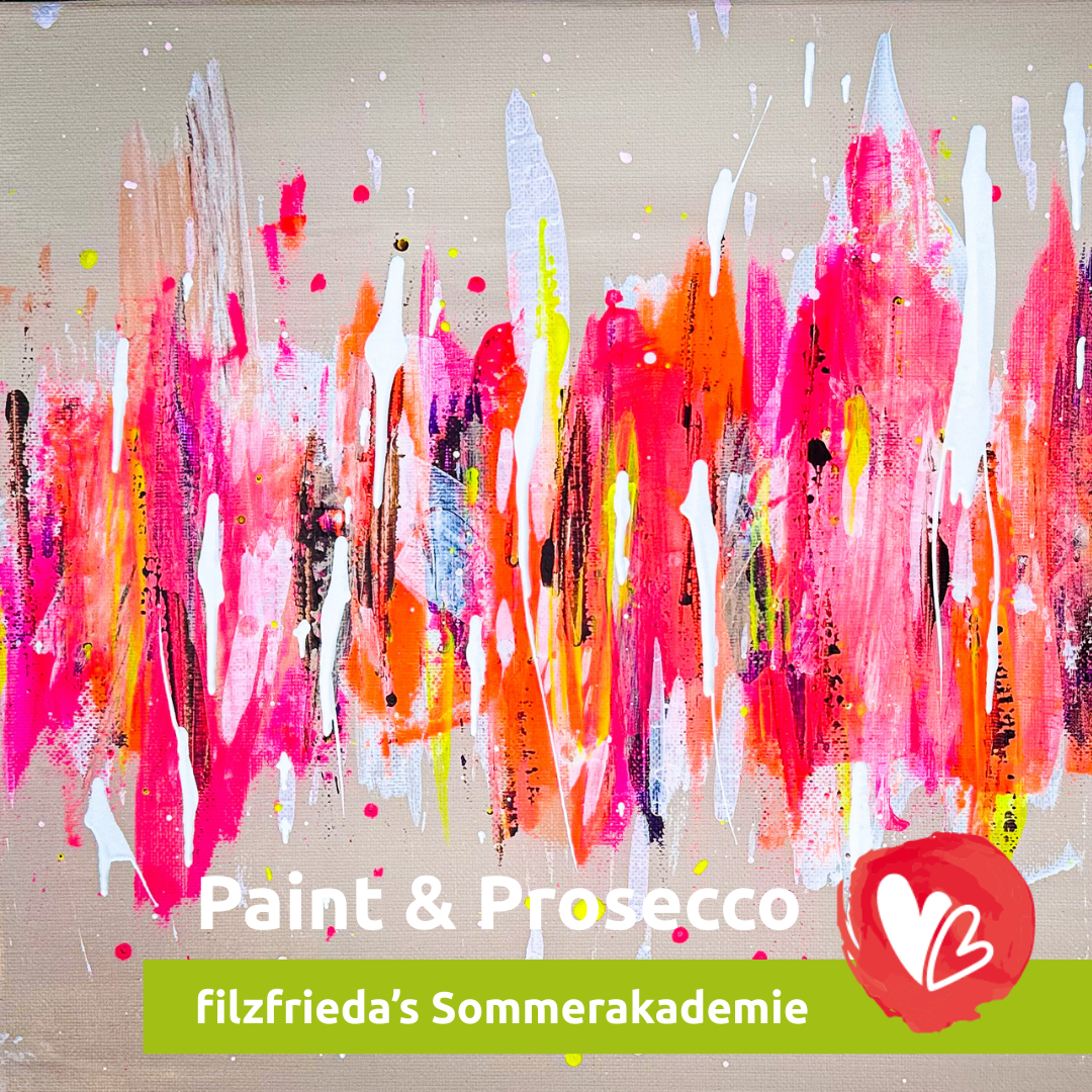 filzfrieda’s Sommerakademie – Paint & Prosecco: Action Painting abstract